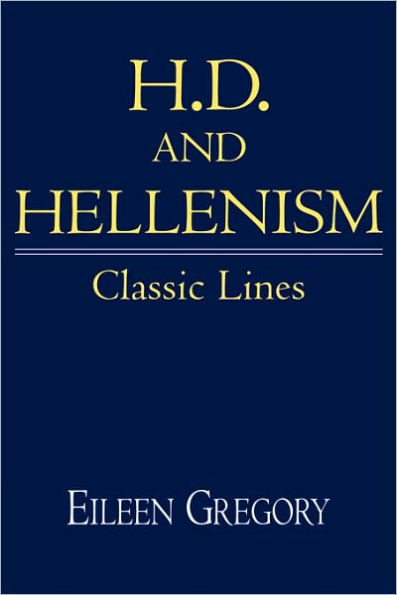 H. D. and Hellenism: Classic Lines