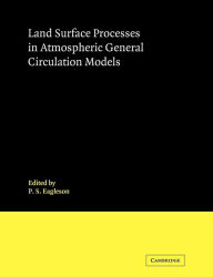 Title: Land Surface Processes in Atmospheric General Circulation Models, Author: P. S. Eagleson