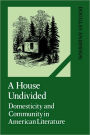 A House Undivided: Domesticity and Community in American Literature