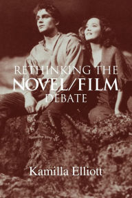 Title: Rethinking the Novel/Film Debate, Author: Kamilla Elliott