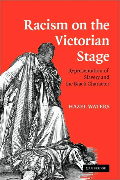 Racism on the Victorian Stage: Representation of Slavery and Black Character