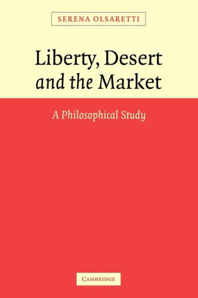 Liberty, Desert and the Market: A Philosophical Study