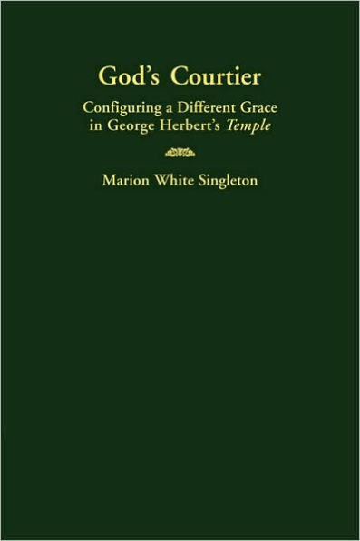 God's Courtier: Configuring a Different Grace in George Herbert's Temple