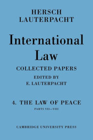 Title: International Law: Volume 4, Part 7-8: The Law of Peace, Author: Hersch Lauterpacht