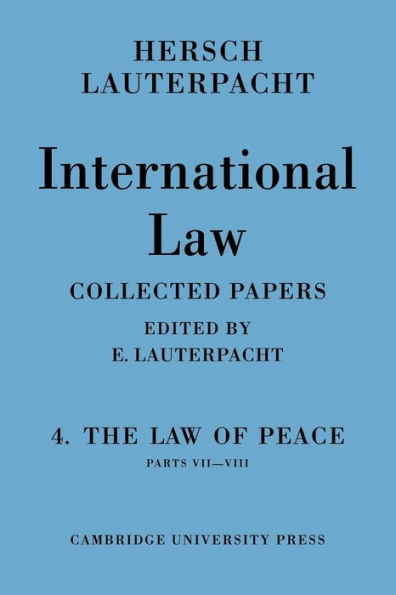 International Law: Volume 4, Part 7-8: The Law of Peace