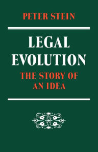 Title: Legal Evolution: The Story of an Idea, Author: Peter Stein