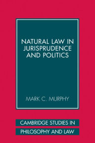 Title: Natural Law in Jurisprudence and Politics, Author: Mark C. Murphy