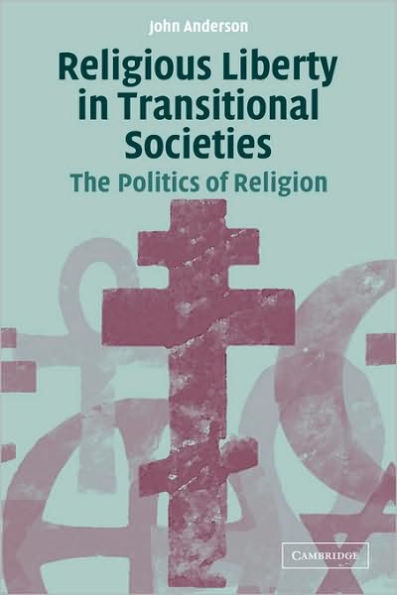 Religious Liberty in Transitional Societies: The Politics of Religion