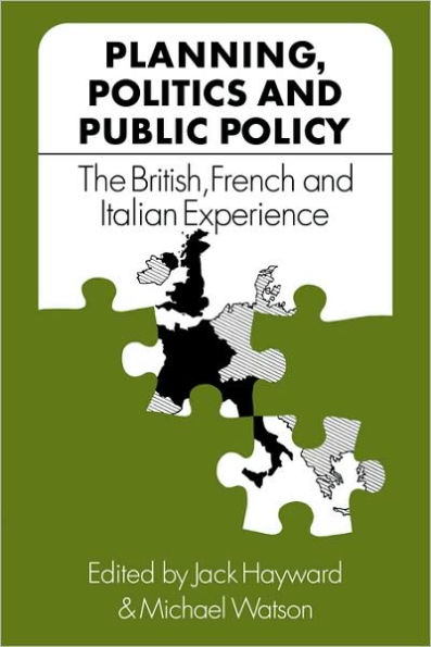 Planning, Politics and Public Policy: The British, French and Italian Experience