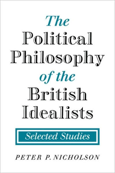 The Political Philosophy of the British Idealists: Selected Studies