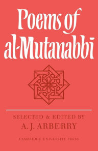 Title: Poems of Al-Mutanabbî, Author: A. J. Arberry
