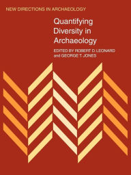 Title: Quantifying Diversity in Archaeology, Author: Robert D. Leonard