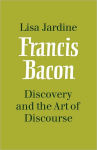 Alternative view 1 of Francis Bacon: Discovery and the Art of Discourse