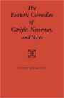 The Esoteric Comedies of Carlyle, Newman, and Yeats