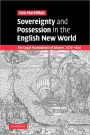 Sovereignty and Possession in the English New World: The Legal Foundations of Empire, 1576-1640