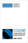 Colours: Their Nature and Representation (Cambridge Studies in Philosophy Series)