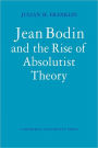 Jean Bodin and the Rise of Absolutist Theory
