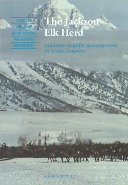 The Jackson Elk Herd: Intensive Wildlife Management in North America