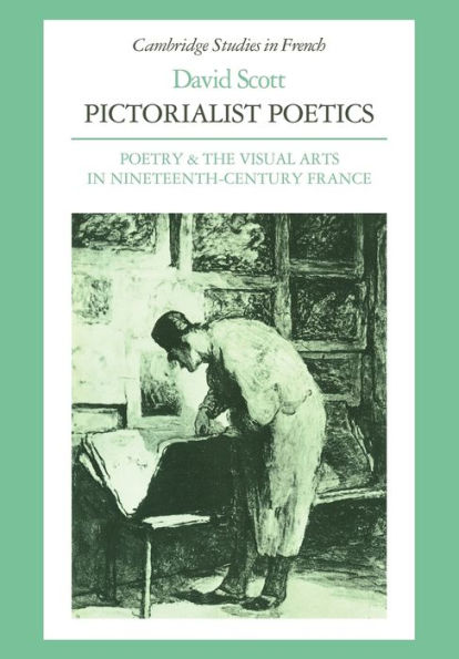 Pictorialist Poetics: Poetry and the Visual Arts in Nineteenth-Century France