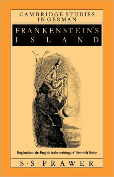 Frankenstein's Island: England and the English in the Writings of Heinrich Heine