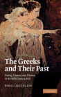 The Greeks and their Past: Poetry, Oratory and History in the Fifth Century BCE