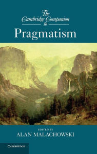Title: The Cambridge Companion to Pragmatism, Author: Alan Malachowski