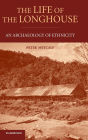 The Life of the Longhouse: An Archaeology of Ethnicity