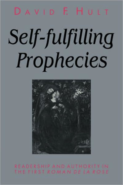Self-Fulfilling Prophecies: Readership and Authority in the First Roman de la Rose