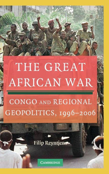 The Great African War: Congo and Regional Geopolitics, 1996-2006