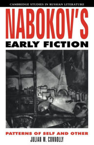 Title: Nabokov's Early Fiction: Patterns of Self and Other, Author: Julian W. Connolly