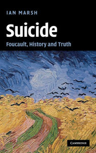 Title: Suicide: Foucault, History and Truth, Author: Ian Marsh