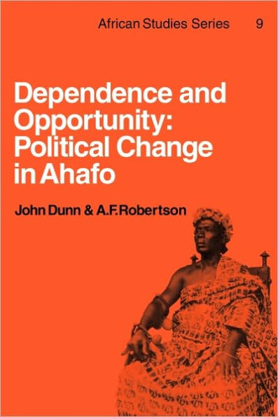 Dependence and Opportunity: Political Change in Ahafo