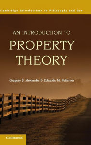 Title: An Introduction to Property Theory, Author: Gregory S. Alexander