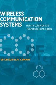 Title: Wireless Communication Systems: From RF Subsystems to 4G Enabling Technologies, Author: Ke-Lin Du