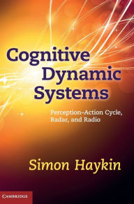 Title: Cognitive Dynamic Systems: Perception-action Cycle, Radar and Radio, Author: Simon Haykin