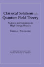 Classical Solutions in Quantum Field Theory: Solitons and Instantons in High Energy Physics