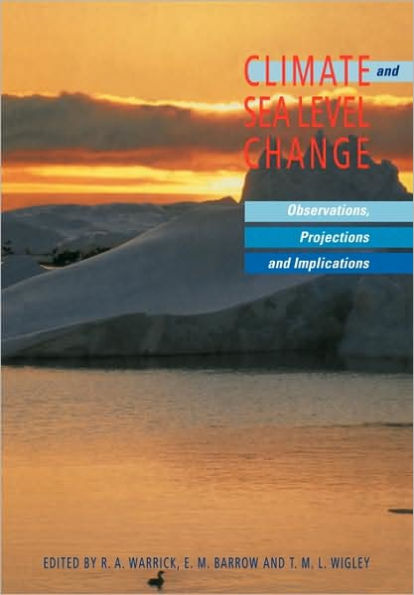 Climate and Sea Level Change: Observations, Projections and Implications