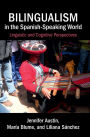 Bilingualism in the Spanish-Speaking World: Linguistic and Cognitive Perspectives