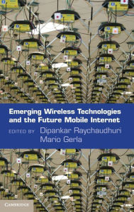 Title: Emerging Wireless Technologies and the Future Mobile Internet, Author: Dipankar Raychaudhuri
