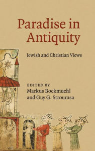 Title: Paradise in Antiquity: Jewish and Christian Views, Author: Markus Bockmuehl