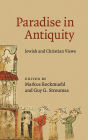 Paradise in Antiquity: Jewish and Christian Views