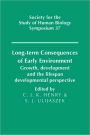 Long-term Consequences of Early Environment: Growth, Development and the Lifespan Developmental Perspective