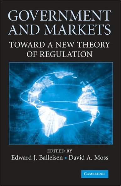 Government and Markets: Toward a New Theory of Regulation / Edition 1
