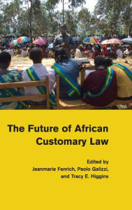Title: The Future of African Customary Law, Author: Jeanmarie Fenrich