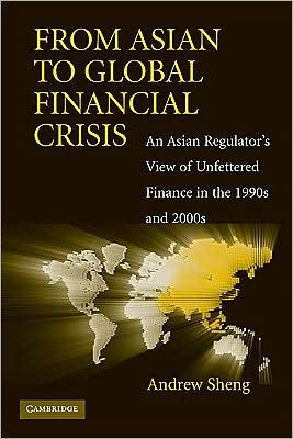 From Asian to Global Financial Crisis: An Asian Regulator's View of Unfettered Finance in the 1990s and 2000s