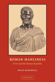Title: Roman Manliness: 