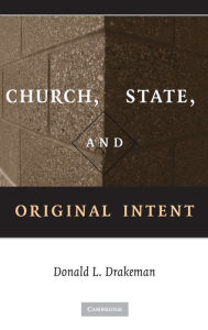 Title: Church, State, and Original Intent, Author: Donald L. Drakeman