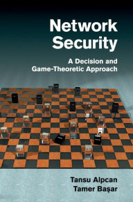 Title: Network Security: A Decision and Game-Theoretic Approach, Author: Tansu Alpcan
