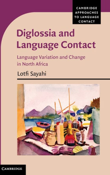 Diglossia and Language Contact: Language Variation and Change in North Africa