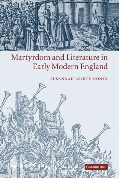 Martyrdom and Literature Early Modern England